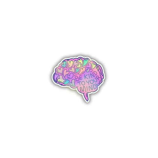 Be Kind To Your Mind Sticker